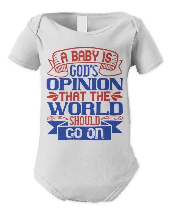 A Baby Is God’s Opinion That The World Should Go On