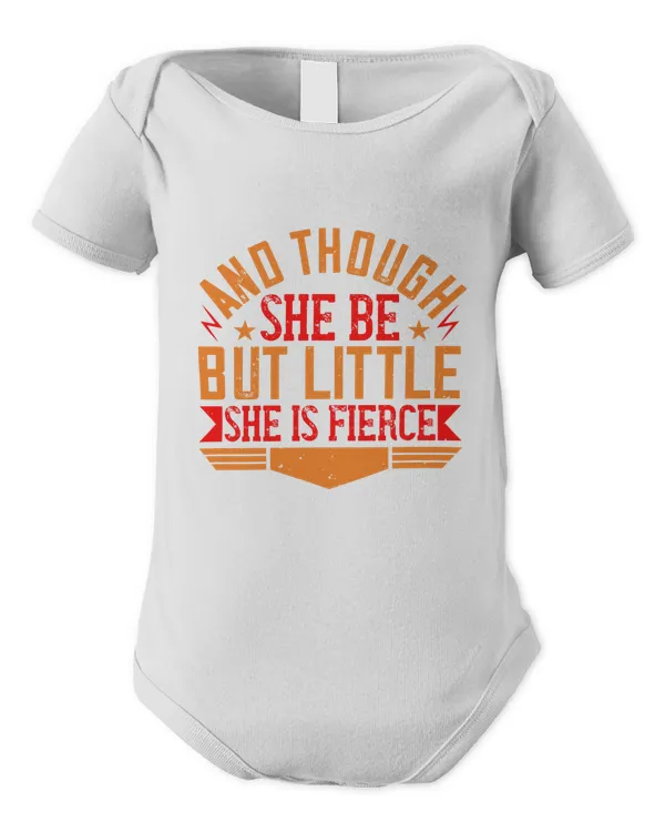 And Though She Be But Little, She Is Fierce0 Baby Shirt, Gift For Family, Toddler T Shirt, Baby Bodysuit