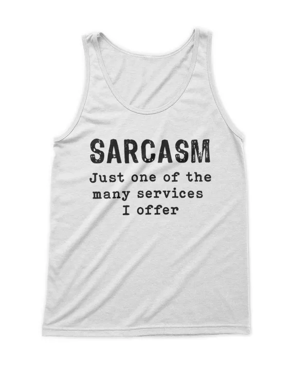 Sarcasm Just One Of The Many Services I Offer T-Shirt