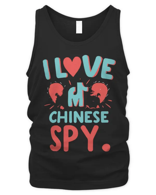 I Love My Chinese Spy Novelty Sarcastic for Men and Women T-Shirt - Men's Tank Top Men's Tank Top