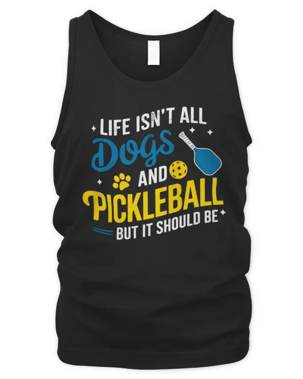 Life Isn't All Dogs & Pickleball But it Should Be Dog Lover Long Sleeve T-Shirt - Men's Tank Top Men's Tank Top