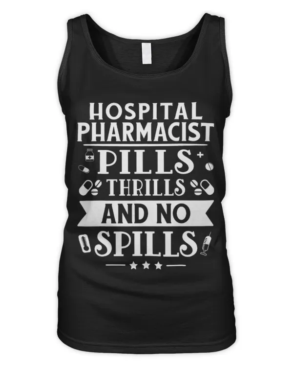 Cute Pharmacist Hospital Pharmacist Pills Thrills And No Spills - Women's Tank Top Women's Tank Top