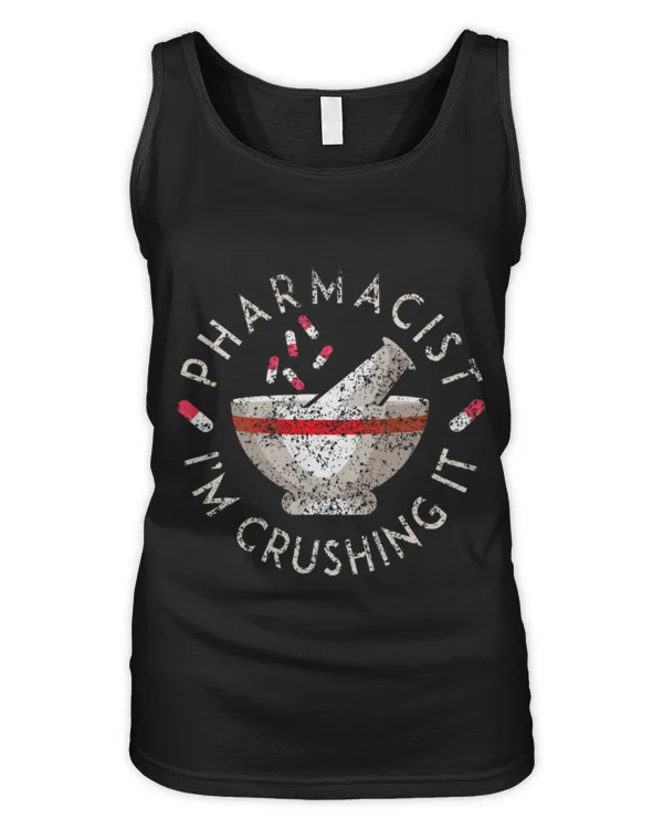 Cute Pharmacist Im Crushing It Sayings Pharmacy Job Apothecary 2 - Women's Tank Top Women's Tank Top