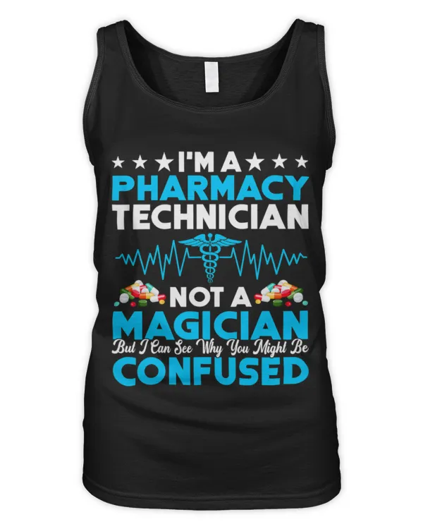 Cute Pharmacist Im A Pharmacy Technician Not A Magician Funny Tech - Women's Tank Top Women's Tank Top