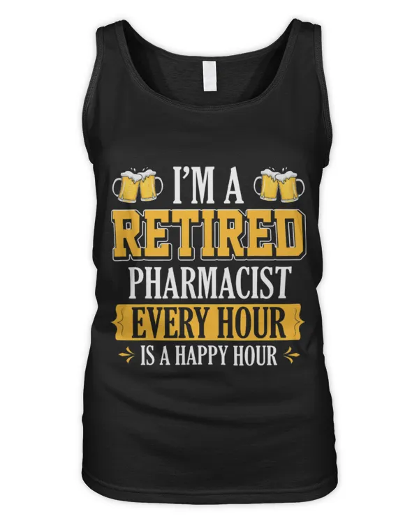 Cute Pharmacist IM A RETIRED PHARMACIST EVERY HOUR BEER LOVER - Women's Tank Top Women's Tank Top