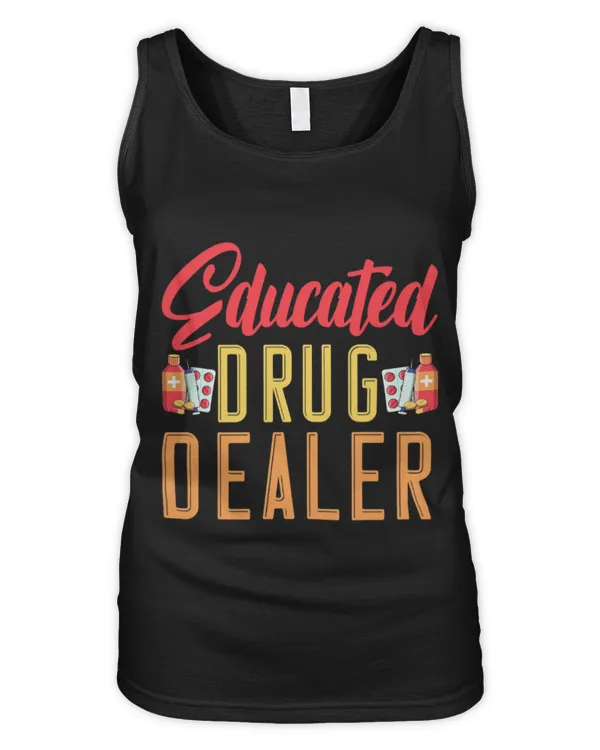 Cute Pharmacist Im An Educated Drug Dealer Medicine Pharmacist - Women's Tank Top Women's Tank Top