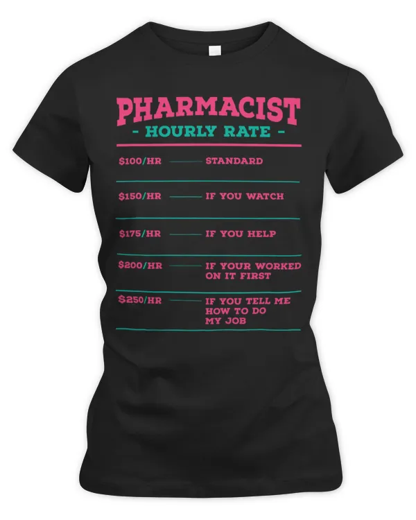 Cute Pharmacist Hourly Rate Pharmacy Coworker Pharmacy Technician - Women's Premium Slim Fit Tee Women's Premium Slim Fit Tee