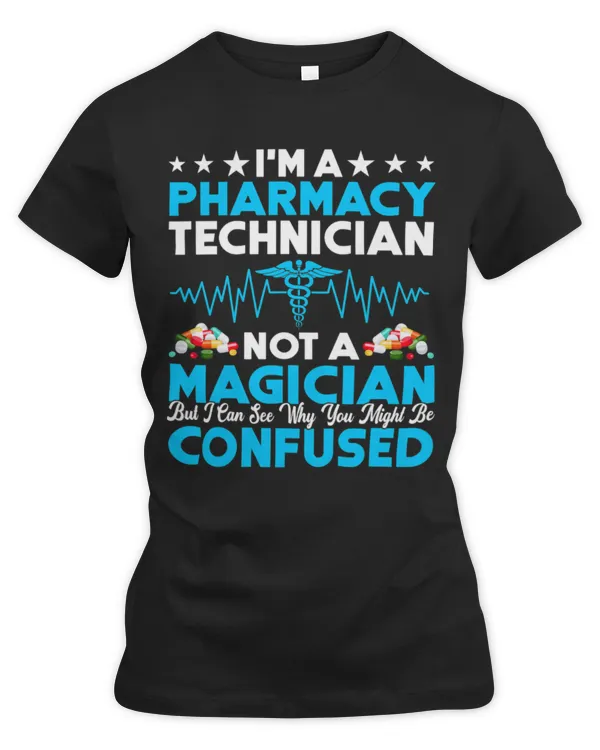 Cute Pharmacist Im A Pharmacy Technician Not A Magician Funny Tech - Women's Premium Slim Fit Tee Women's Premium Slim Fit Tee