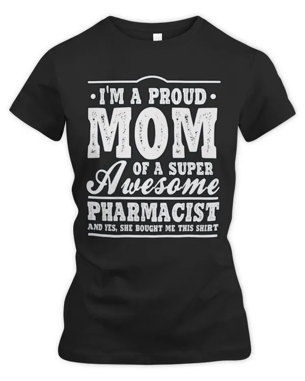 Cute Pharmacist Im A Proud Mom Of A Super Awesome Pharmacist Pharmacy RPh - Women's Premium Slim Fit Tee Women's Premium Slim Fit Tee