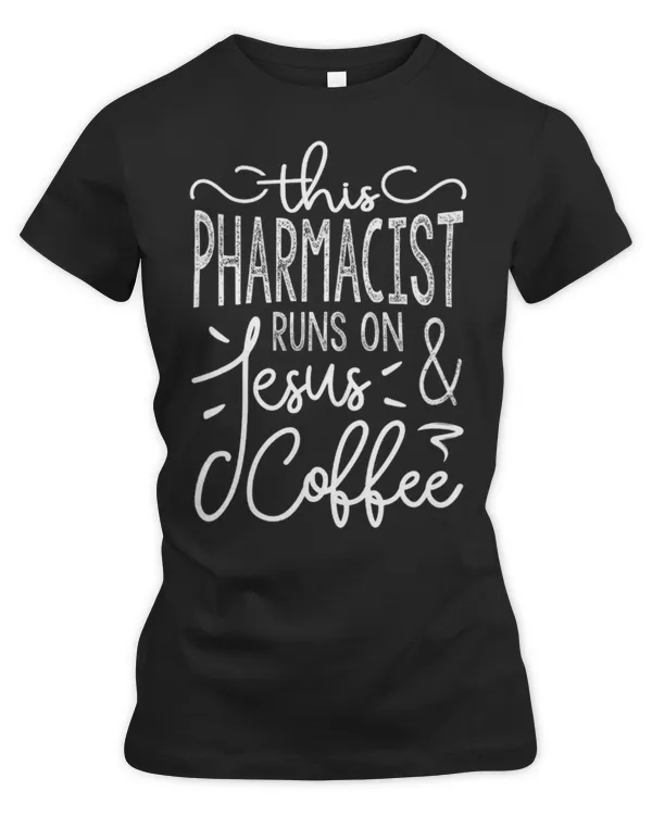Cute Pharmacist Runs On Jesus And Coffee Funny Pharmacist - Women's Premium Slim Fit Tee Women's Premium Slim Fit Tee