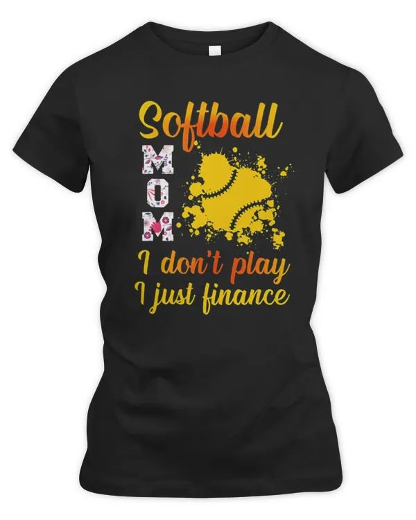 Cute Softball Mom I Dont Play I Just Finance - Women's Premium Slim Fit Tee Women's Premium Slim Fit Tee