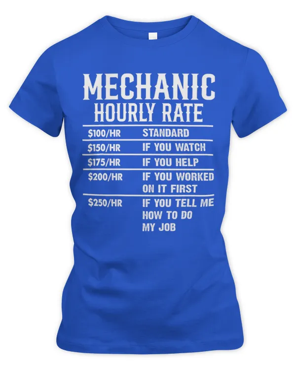 Cute Mechanic Hourly Rates 2Funny Mechanic Design for Men Labor - Women's Premium Slim Fit Tee Women's Premium Slim Fit Tee