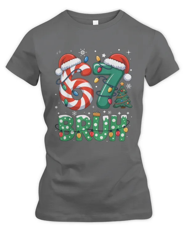 Bruh 67 Six Seven 6 7 Meme Christmas Boy Girl - Women's Premium Slim Fit Tee Women's Premium Slim Fit Tee