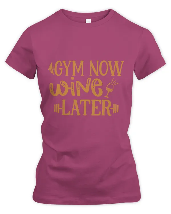Drinker Wine Motivation Strength Training Gym Now Wine Later - Women's Premium Slim Fit Tee Women's Premium Slim Fit Tee