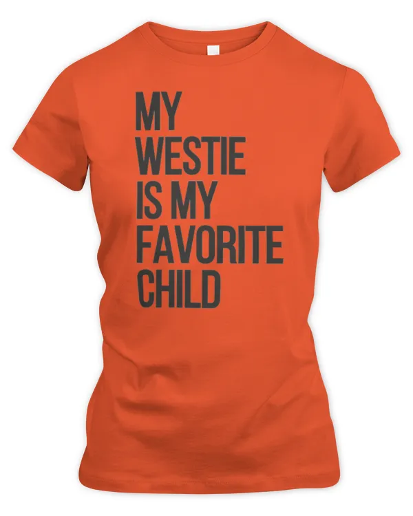 My westie is my favotite child - Women's Premium Slim Fit Tee Women's Premium Slim Fit Tee