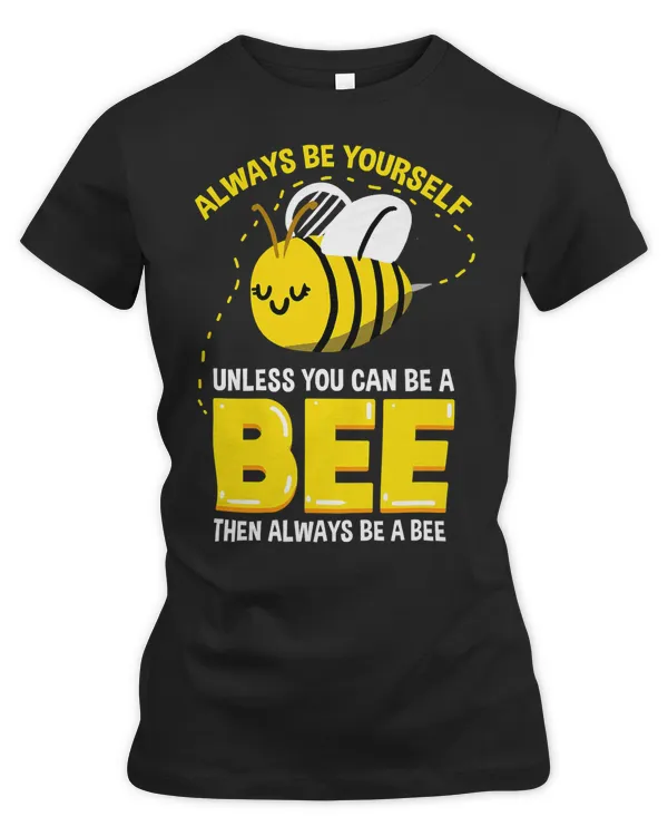 Bee Beekeeper Always Be Yourself Unless You Can Be A Bee 42 Hive Beekeeping