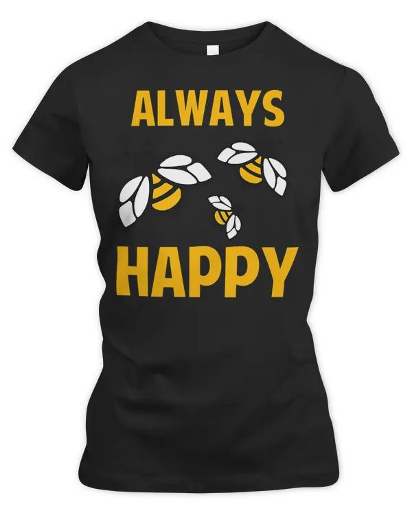 Bee Beekeeper Always Bee Happy Beekeeper Beekeeping Apiary Bees 228 Hive Beekeeping