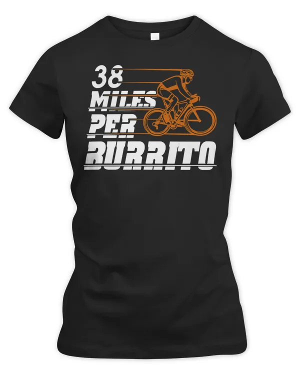 Cycling Bicycle 38 Miles Per Burrito Funny Bike 738 Road Bike