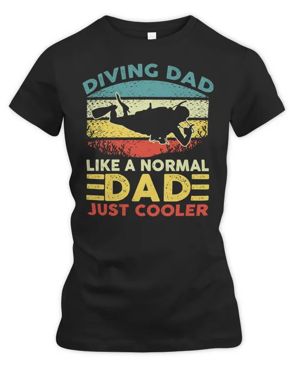 Diver Scuba Dad Like A Normal Dad Just Cooler Vintage Diving Dad Fathers Day21 Diving Deeper