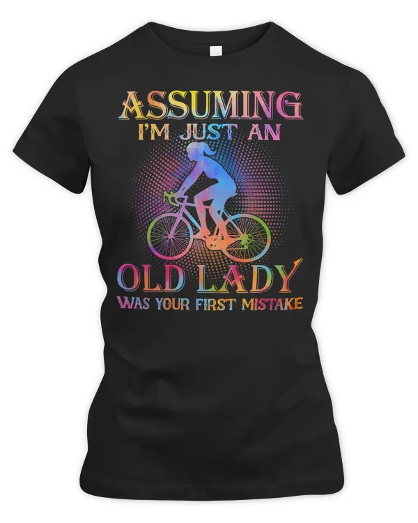 Cycling Bicycle Cycling assuming im just an old lady was your first mistake 140 Road Bike