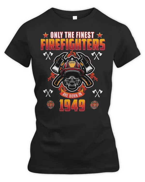 Firefighter Fireman 72 Year Old Firefighter Born in 1949 Vintage 72 Birthday 115 Firefighting