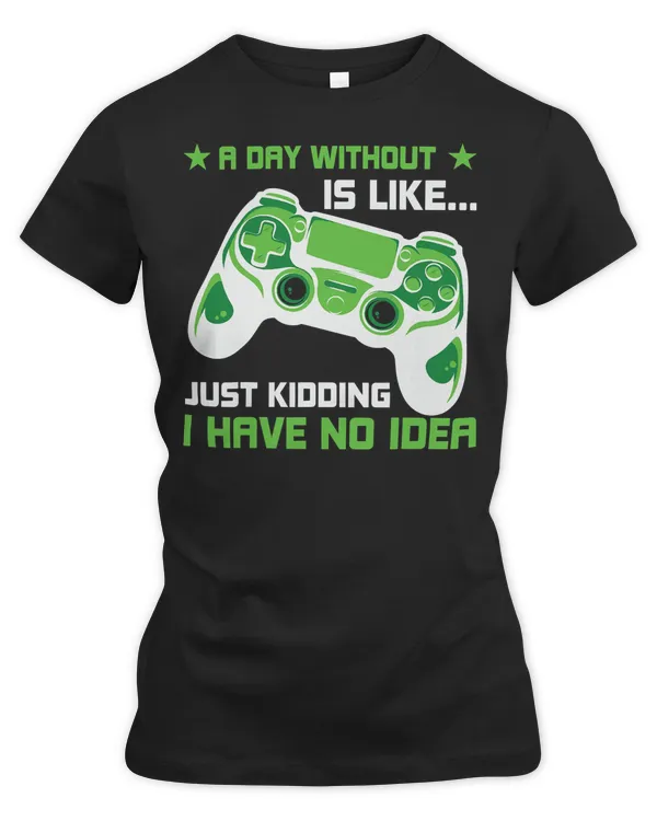 Game Gaming A Day Without Video Game Funny Controller Gaming 406 Gamer Loving Game