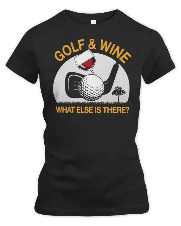Golf Golfer And Wine WhatElse Is There Funny Golf 185 Golflife