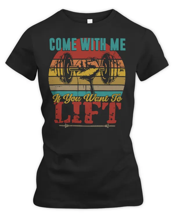 Gym Training COME WITH ME IF YOU WANT TO LIFT78 Bodybuilding