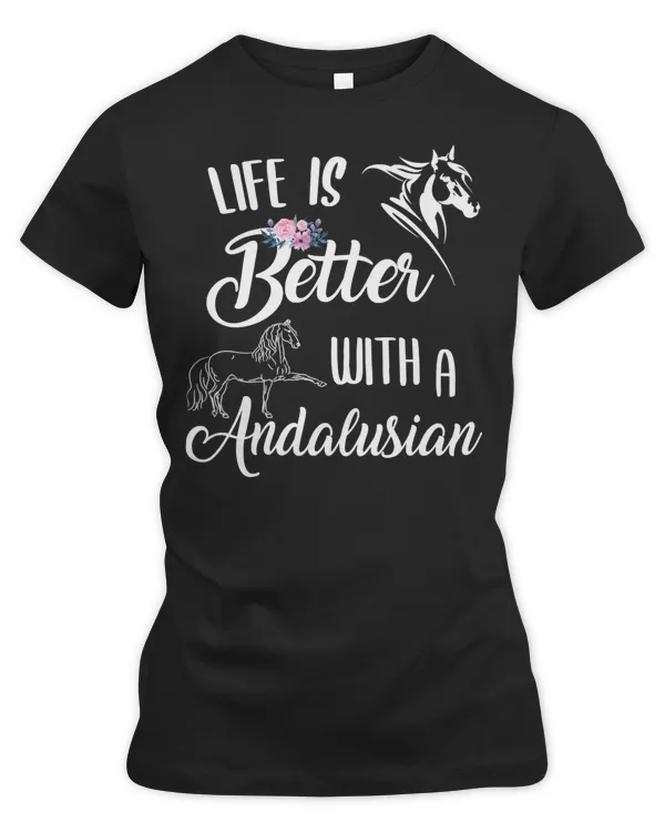 Horse Horses Andalusian Life Is Better Horse Rider Riding Animals Lover Equestrian Women 50 Horse Rider