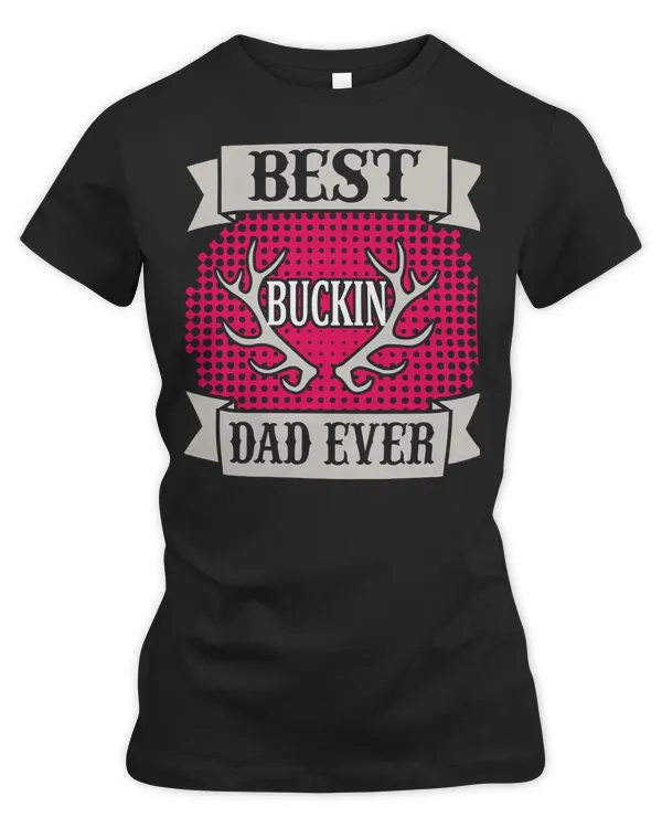 Hunting Hunt Best Buckin Dad Ever 83 Hunter