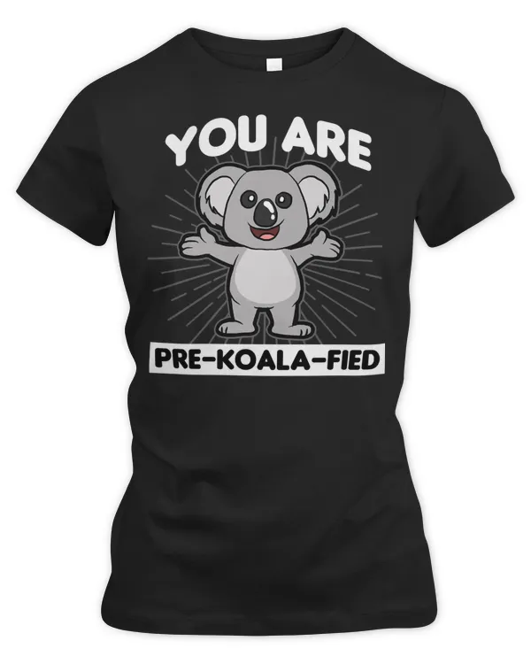 Koala Koalafied You are Bear Lover
