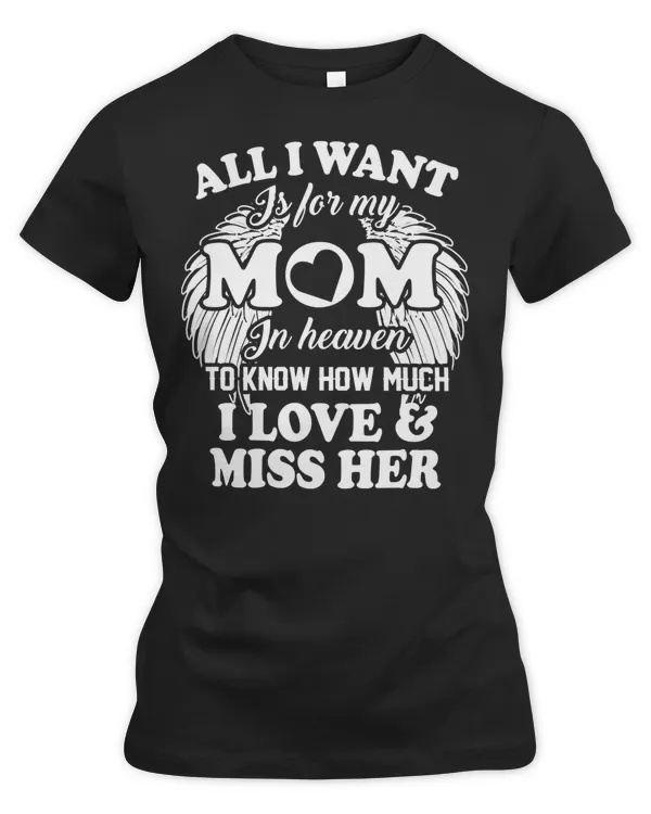 Mother Grandma All I Want Is For My Mom In Heaven To Know How Much I Love 421 Mom Grandmother