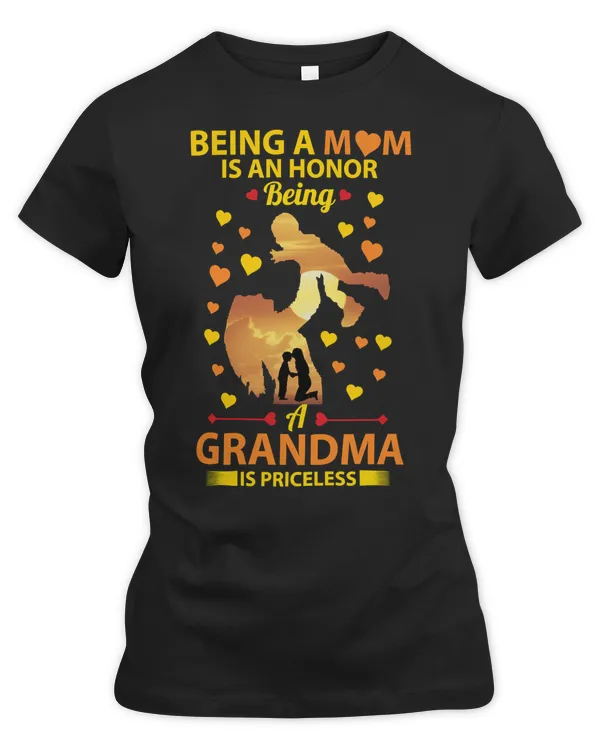 Mother Grandma BEING A MOM IS AN HONOR BEING A GRANDMA IS PRICELESS 162 Mom Grandmother