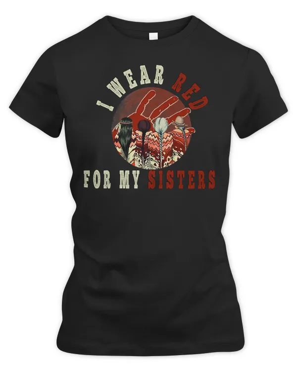 Native American Indigenous I Wear Red For My Sisters MMIW native american60 Indigenous American