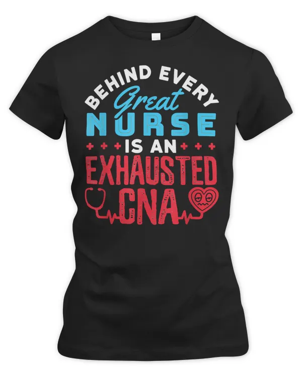 Nurse Nursery Behind Every Great Nurse Is An Exhausted Cna T170 Medical Nursing
