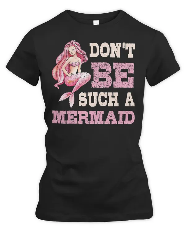 Mermaid Sea Life Dont Be Such AForLovers 152 Ocean Lover
