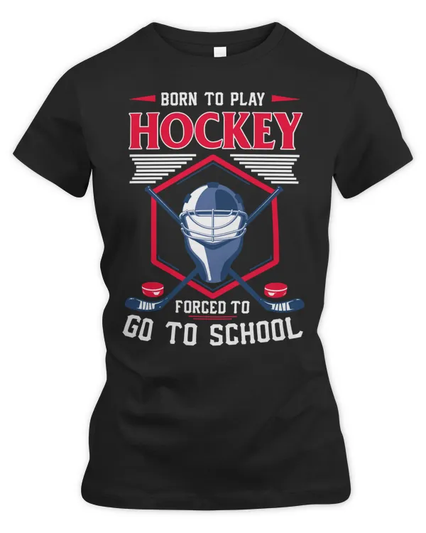Hockey Born to Play Hockey Forced to go To School650 player