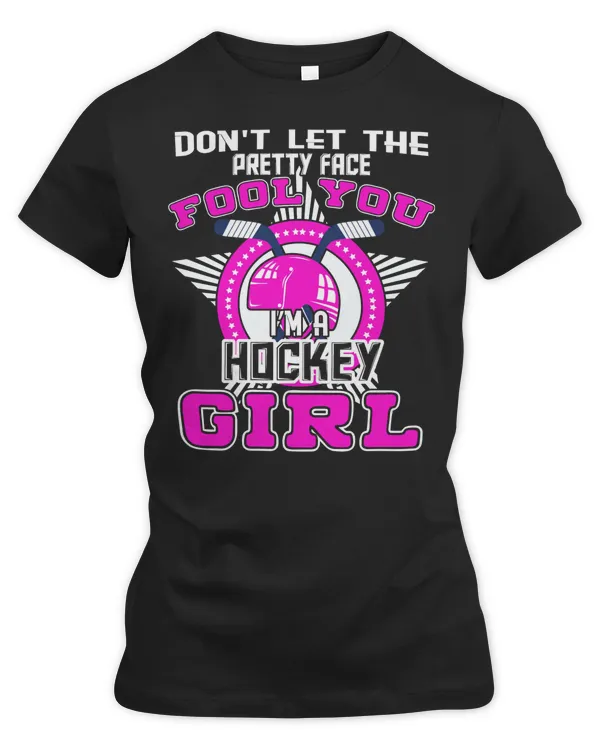 Hockey Dont Let The Pretty Face Fool Im A Hockey Girl 378 player