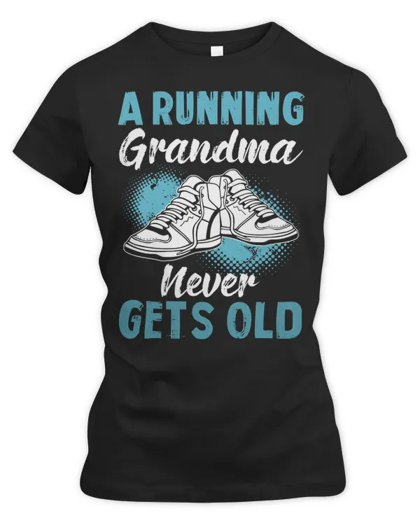 Runner Run Runner Fitness Grandma Never Gets Old Funny Runner450 Run Running