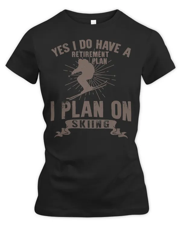 Skiing Lover Skier Ski Snowboard Funny Skiing Retirement Plan Skiing Lover Snow Mountain Loves Ski 221