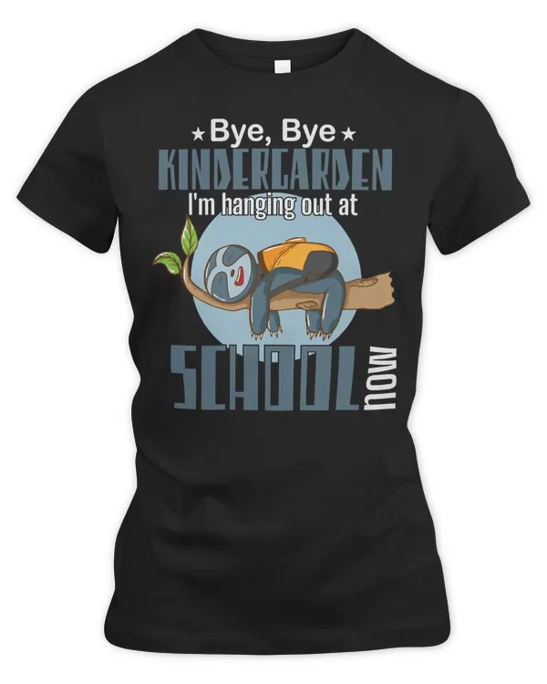 Sloth Lover Sloths Bye kindergarten Im hanging out at school now731 Loves Sloths