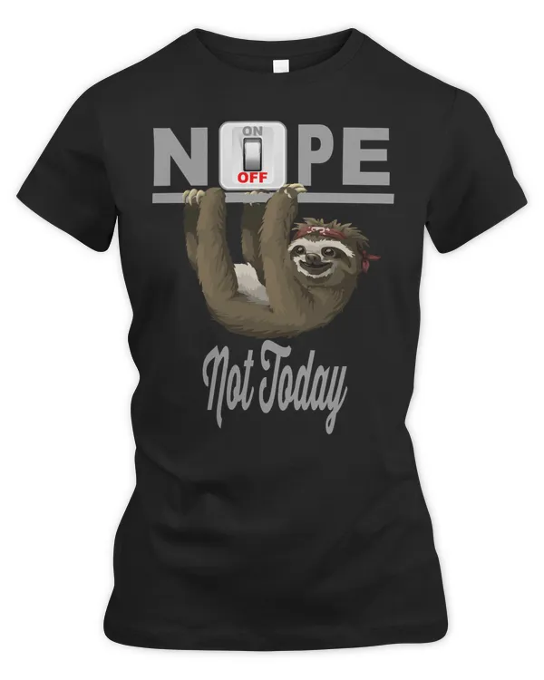 Sloth Lover Sloths Cute Lazy says Not Today68 Loves Sloths