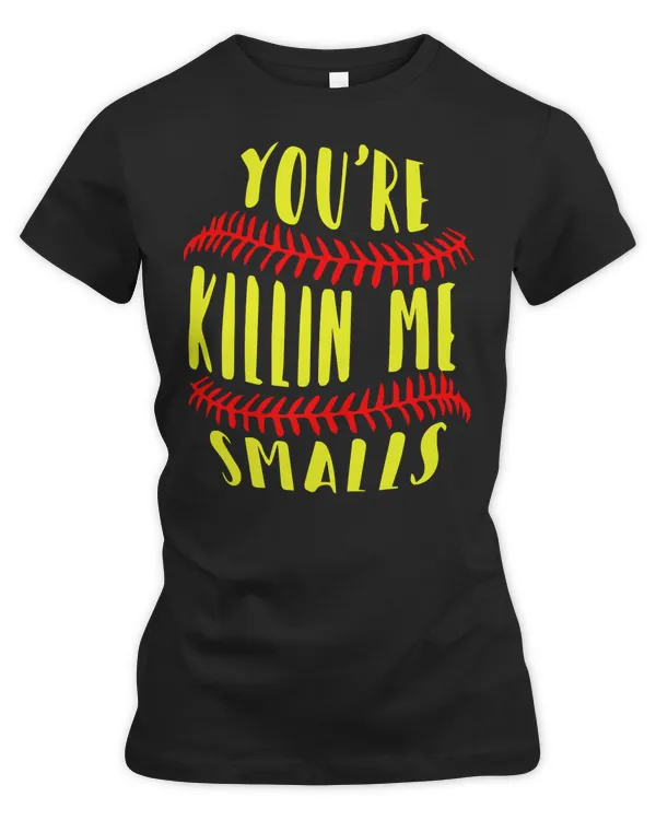 Softball Pitcher Hitter Catcher Youre killing me smalls 20 player