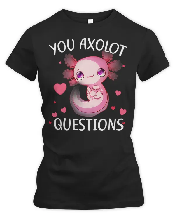 You Axolotl questions You ask a lot of questions 162 Axolotl