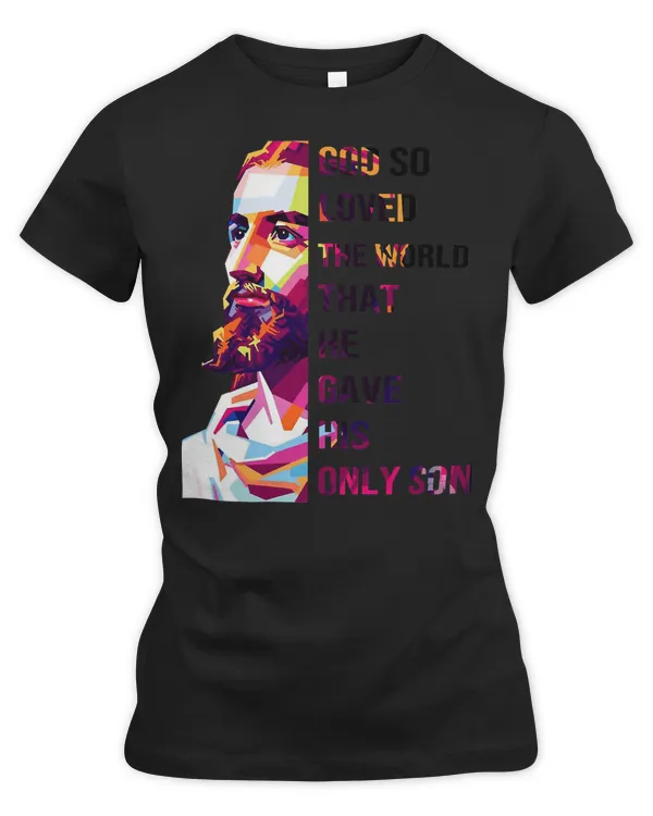Christian Jesus God Love The World Gave His Son Jesus Lovers Christian Faith 79