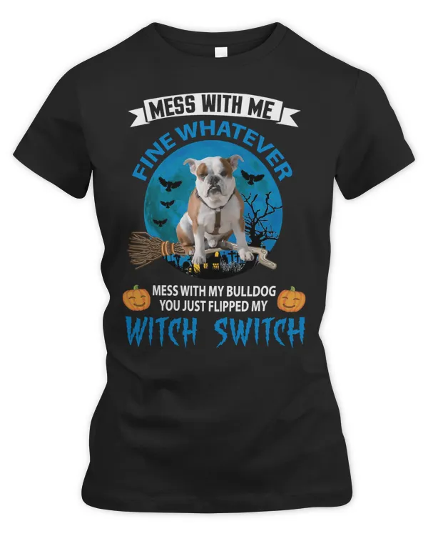 American Bulldog Dog MESS WITH ME FINE WHATEVER