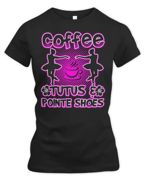 Ballet Dance Coffee Tutus And Pointe Shoes 251 Balle Ballerina