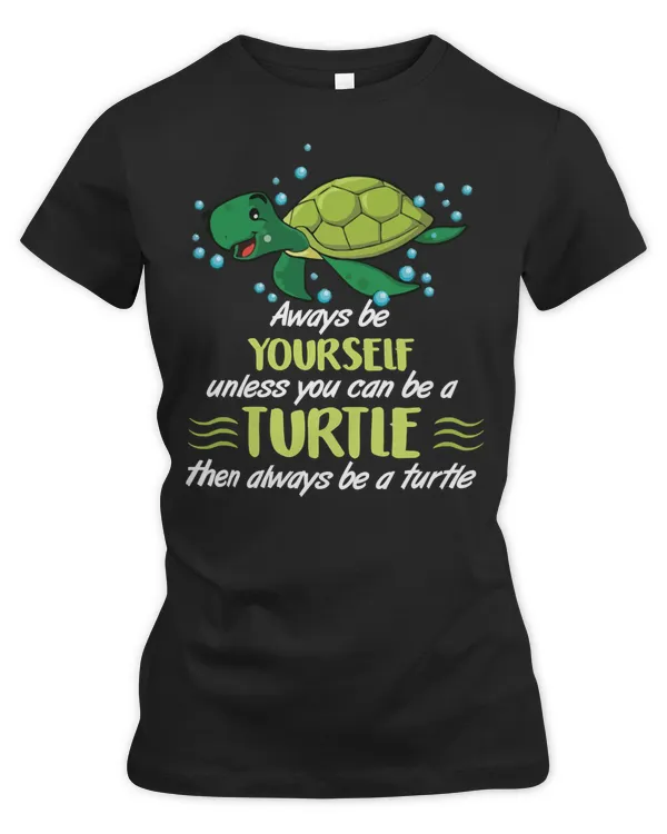 Sea Turtle Always Be Yourself Unless You Can Be A Turtle Ocean Beach