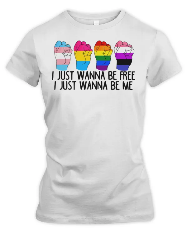 LGBT I JUST WANNA BE FREE I JUST WANNA BE ME 68 pride