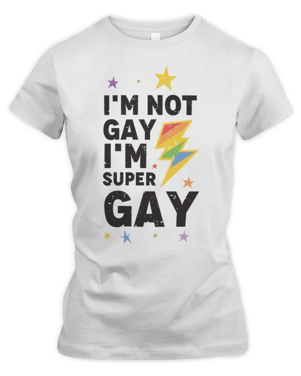 LGBT Im Not Gay Im Super Gay LGBTQ Gay Pride Rainbow Equality 225 pride